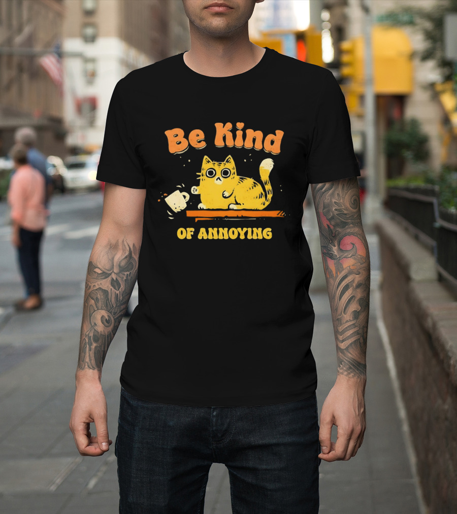 Be Kind Cat Knocking Of Annoying T-Shirt