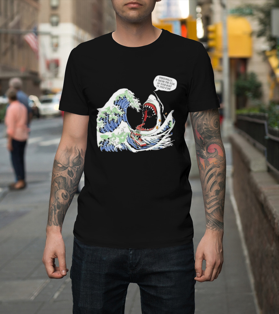 Great Wave Shark Personally I Think The Size Of Your Boat Is Just Fine T-Shirt