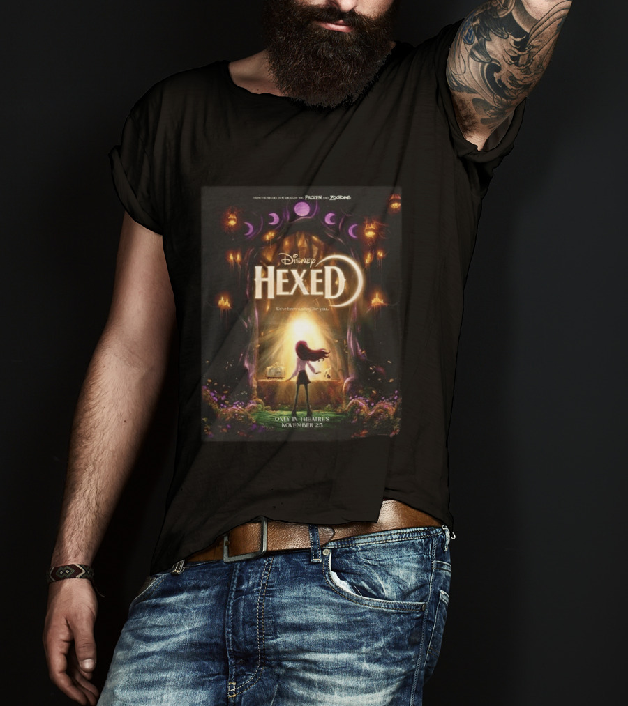 Disney Hexed We've Been Searching For You Only In Theaters November 25 T-Shirt