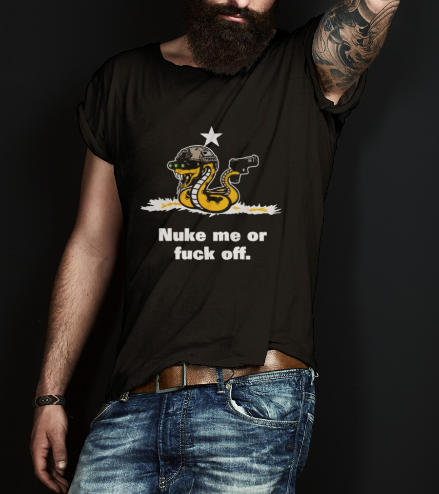 Nuke Me Or Fuck Off Cobra Snake Tactical Military Gun Star Helmet T-Shirt