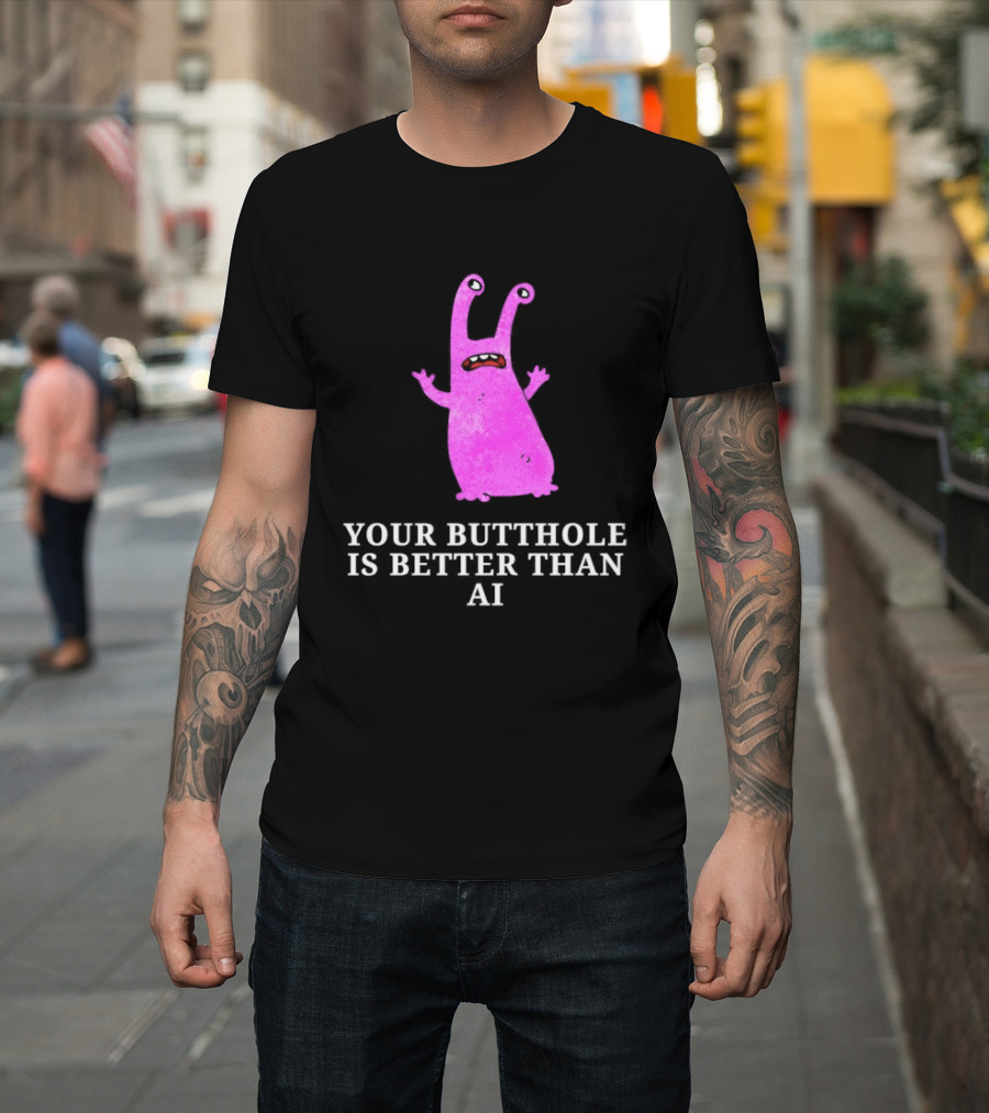 Burrito Meltdown Pink Monster Your Butthole Is Better Than AI T-Shirt