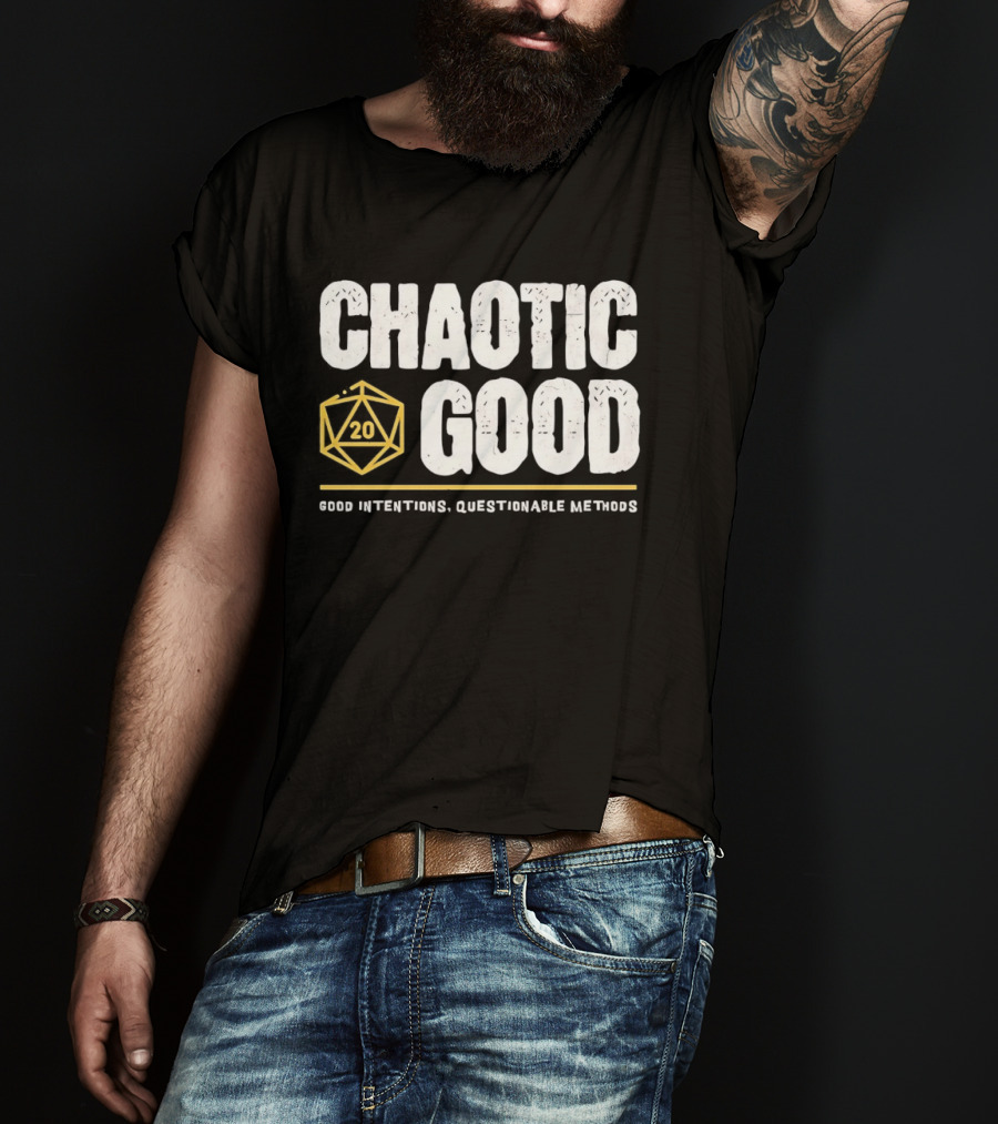 Chaotic Good D20 Good Intentions Questionable Methods T-Shirt