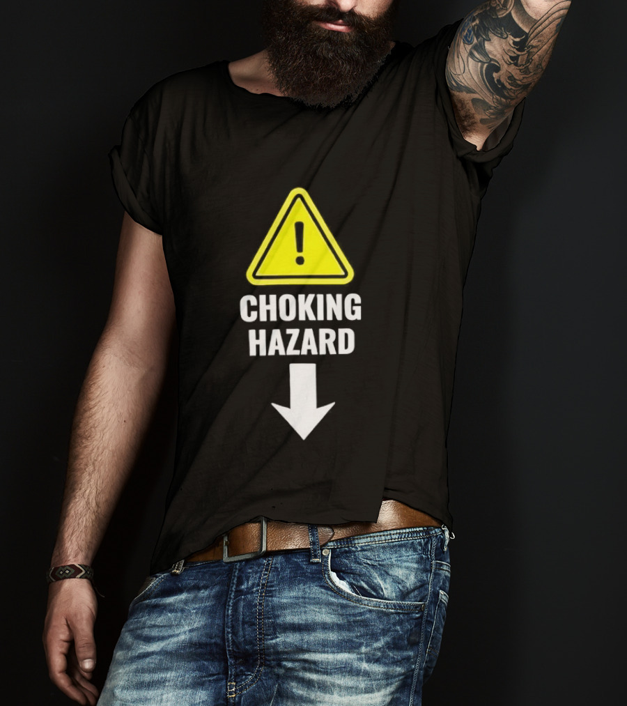 Warning Sign Humor Choking Hazard Arrow Down T-Shirt