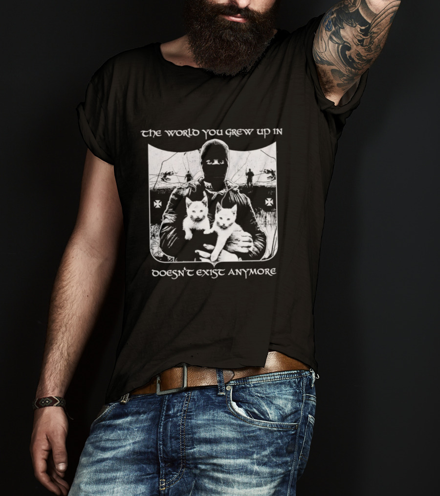 The World You Grew Up In Doesn't Exist Anymore Cats Image T-Shirt