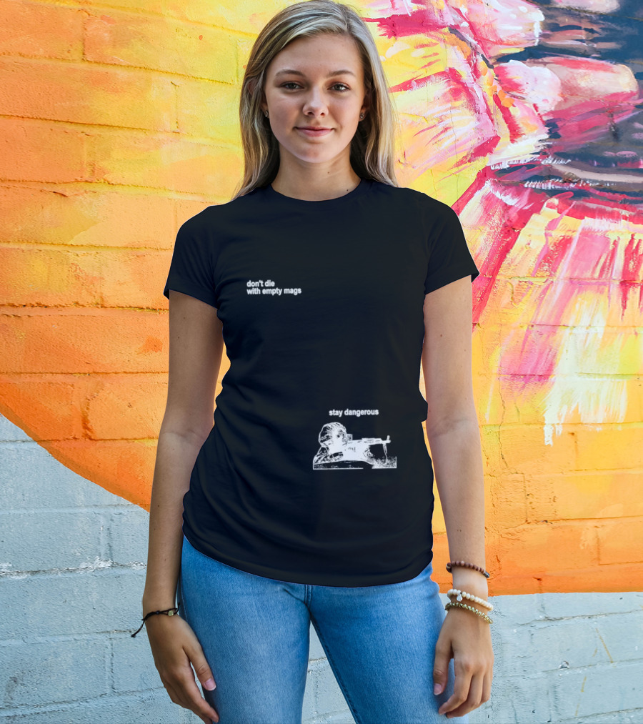 Soldier Don't Die Stay Dangerous Tactical Motivation T-Shirt
