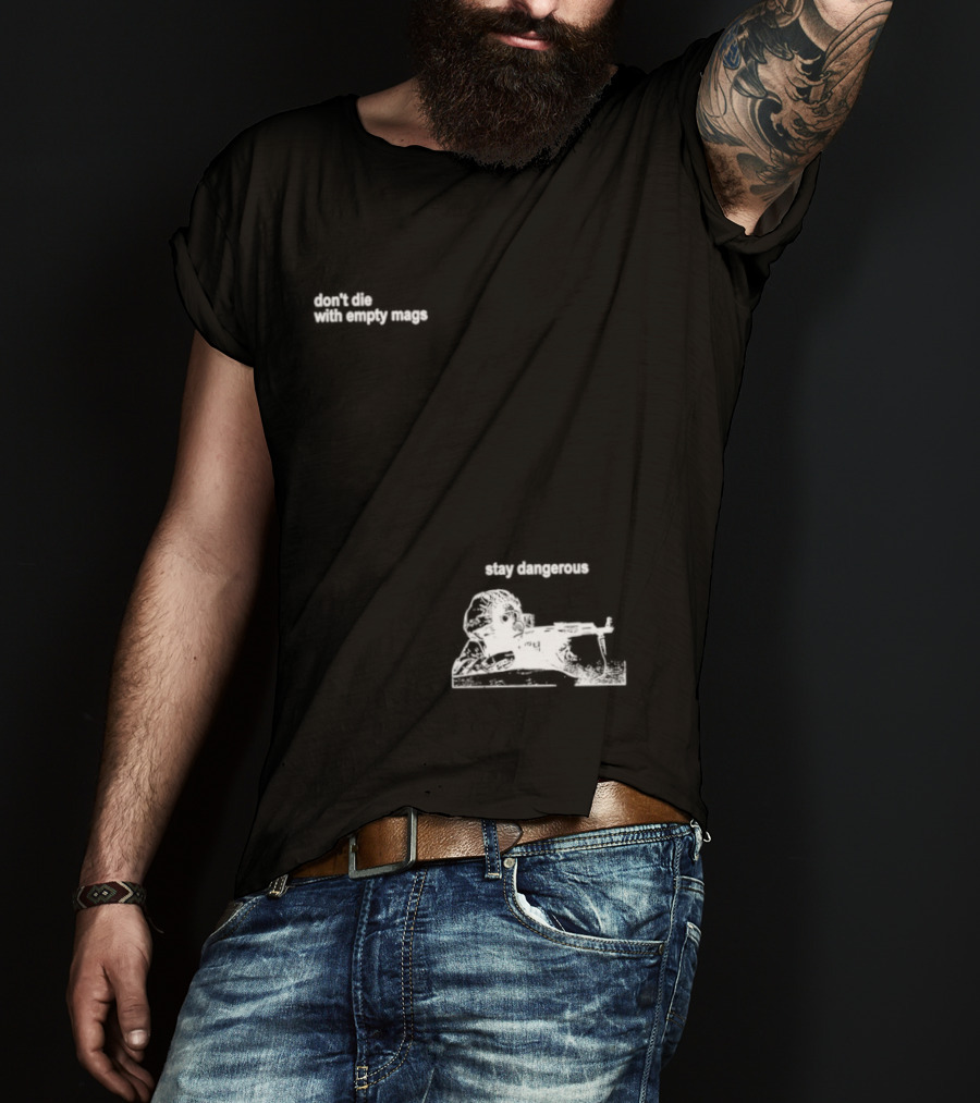 Soldier Don't Die Stay Dangerous Tactical Motivation T-Shirt