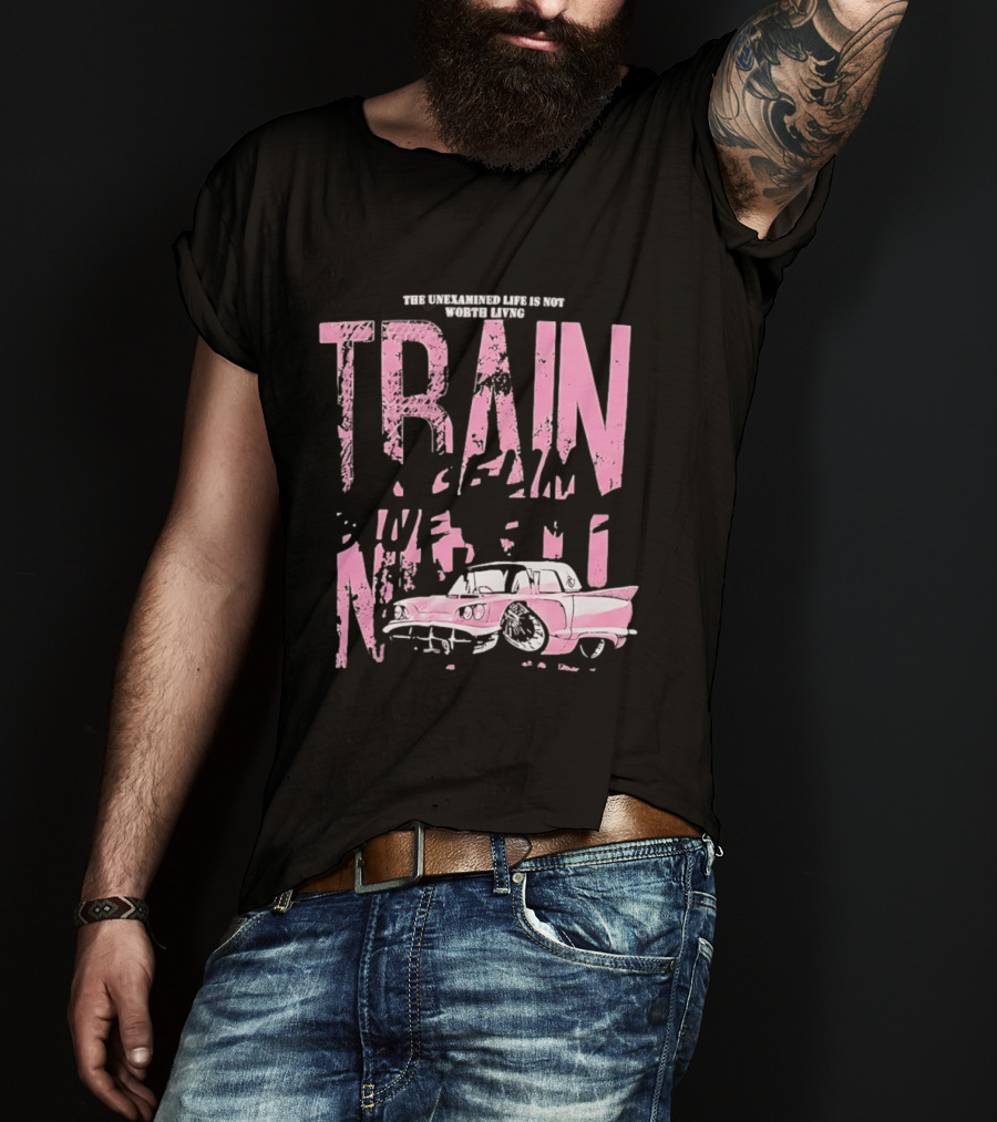 Train Gremlin Pink Vintage Car The Unexamined Life Is Not Worth Living T-Shirt