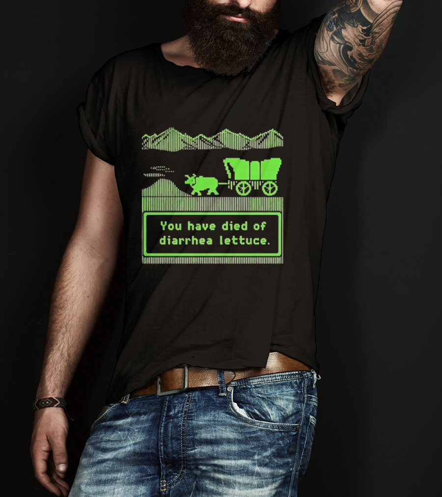 You Have Died Of Diarrhea Lettuce Oregon Trail Wagon Pixelated Retro Text Green T-Shirt