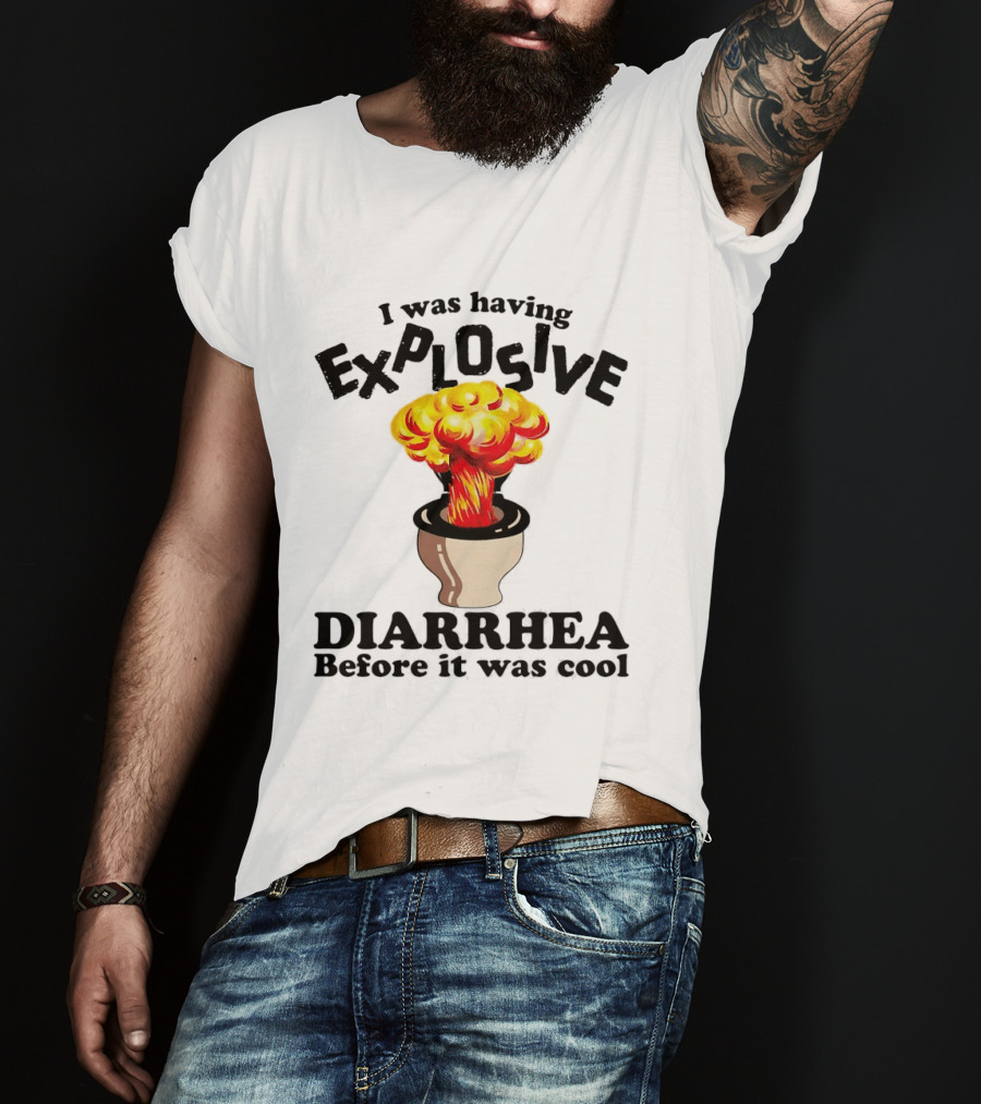 I Was Having Explosive Diarrhea Before It Was Cool Mushroom Cloud Toilet T-Shirt
