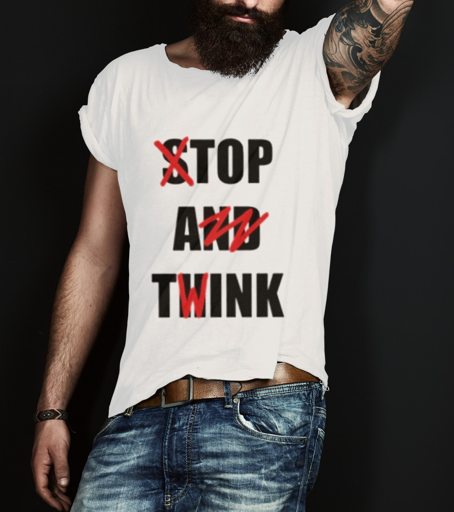 Stop And Twink LGBTQ Gay Pride Empowerment Celebration T-Shirt