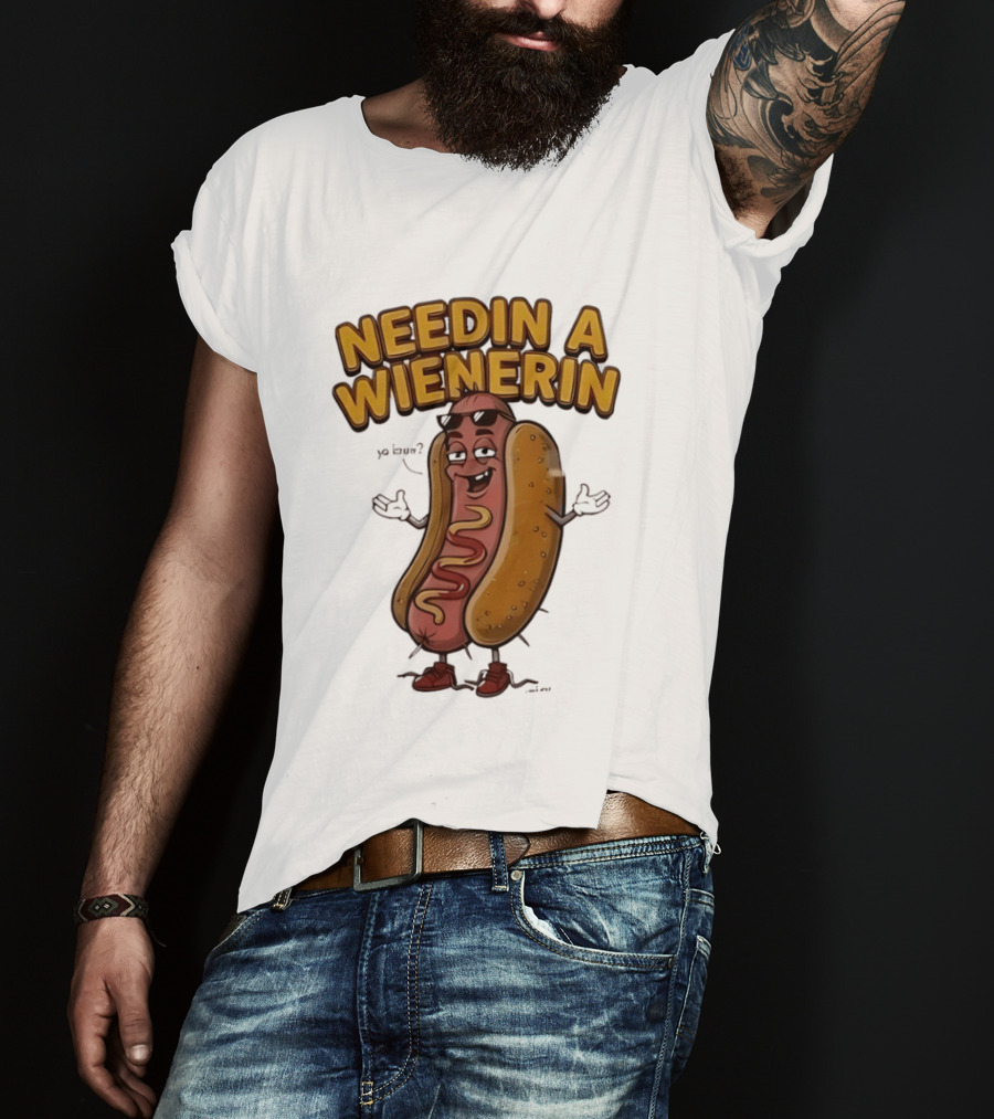 Needin A Wienerin Hot Dog Food Wiener Funny Sausage With Sunglasses T-Shirt