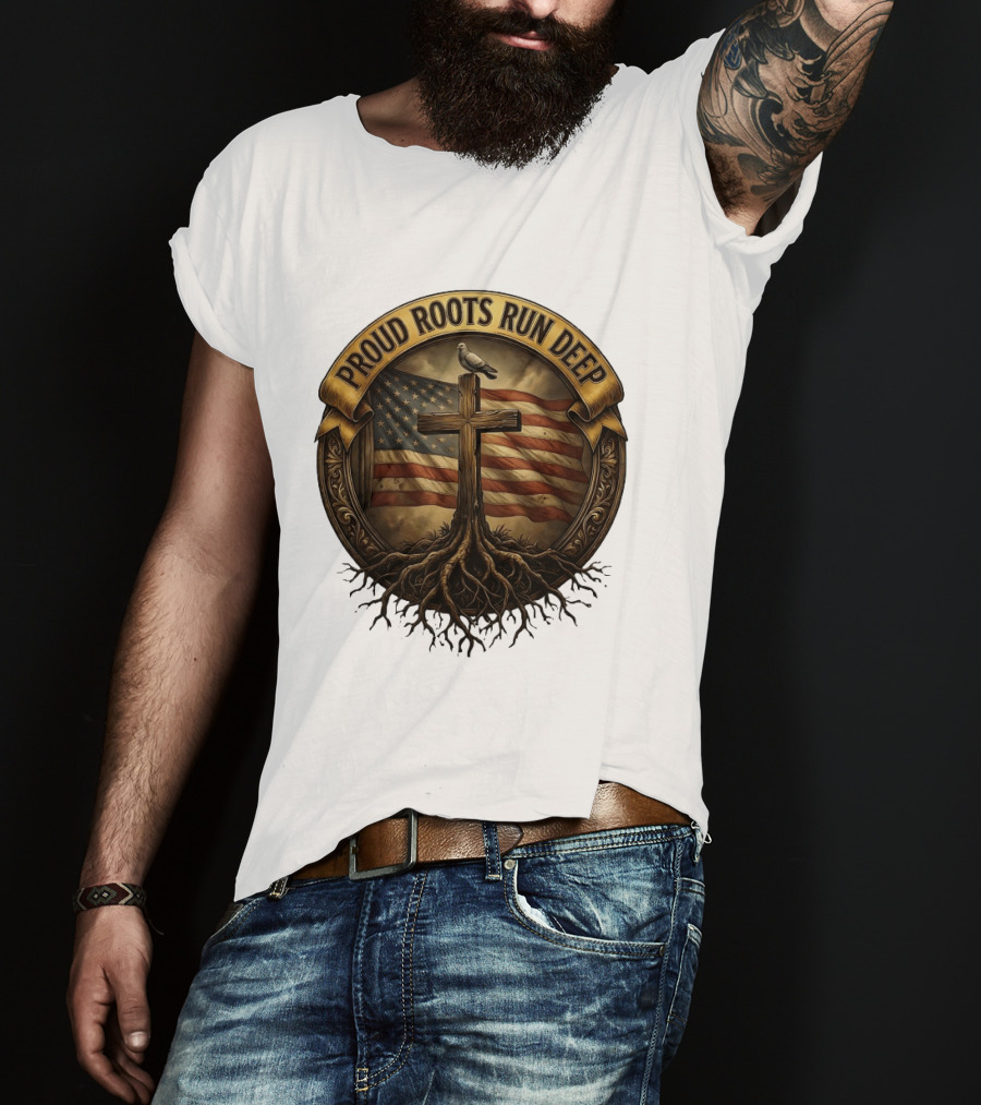 Proud Roots Run Deep Cross Dove American Flag Roots T-Shirt