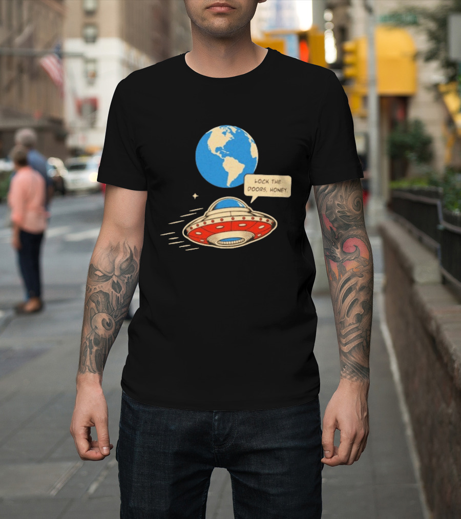 Lock The Doors Honey UFO Earth Alien Retro Cartoon T-Shirt