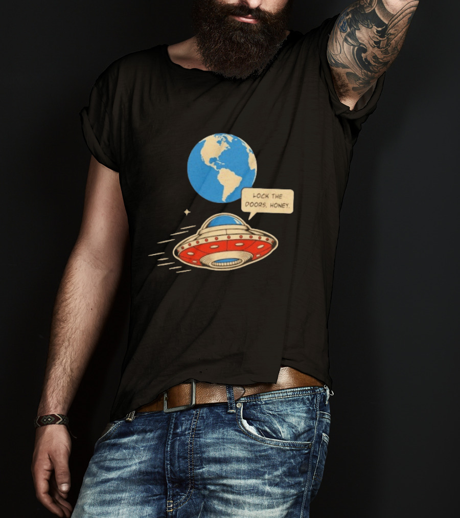 Lock The Doors Honey UFO Earth Alien Retro Cartoon T-Shirt