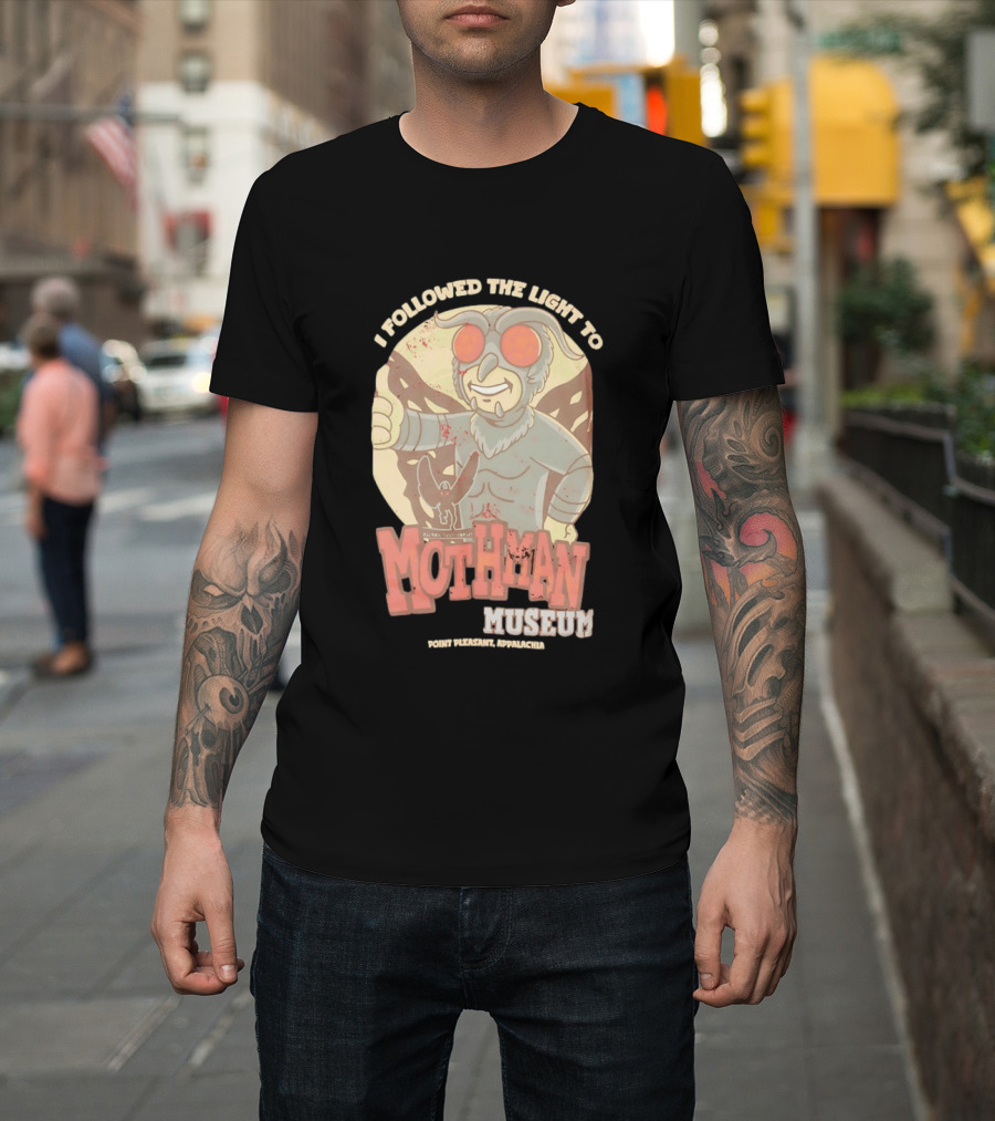 I Followed The Light To Mothman Museum Point Pleasant Appalachia T-Shirt