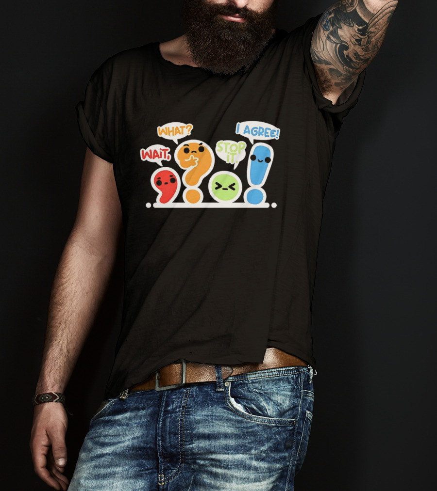 WAIT WHAT STOP IT I AGREE Punctuation Marks Question And Exclamation Cartoon Characters T-Shirt