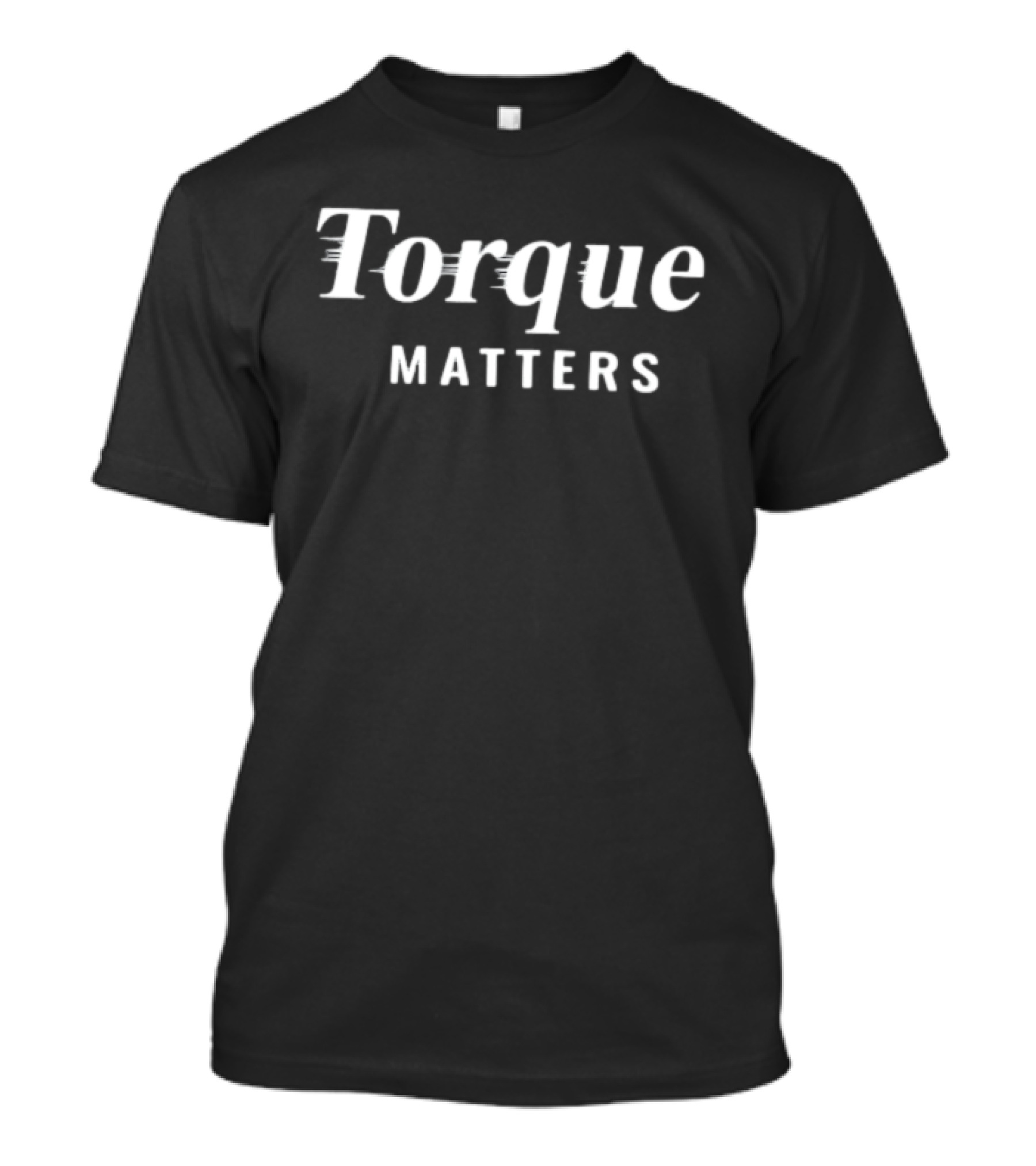 Torque Matters Engineering Automotive Mechanical T-Shirt