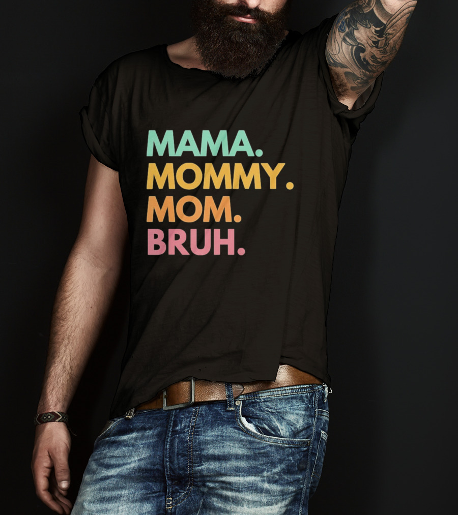 Mama Mommy Mom Bruh Mother's Day Multicolor Text Fun Mother's Day T-Shirt