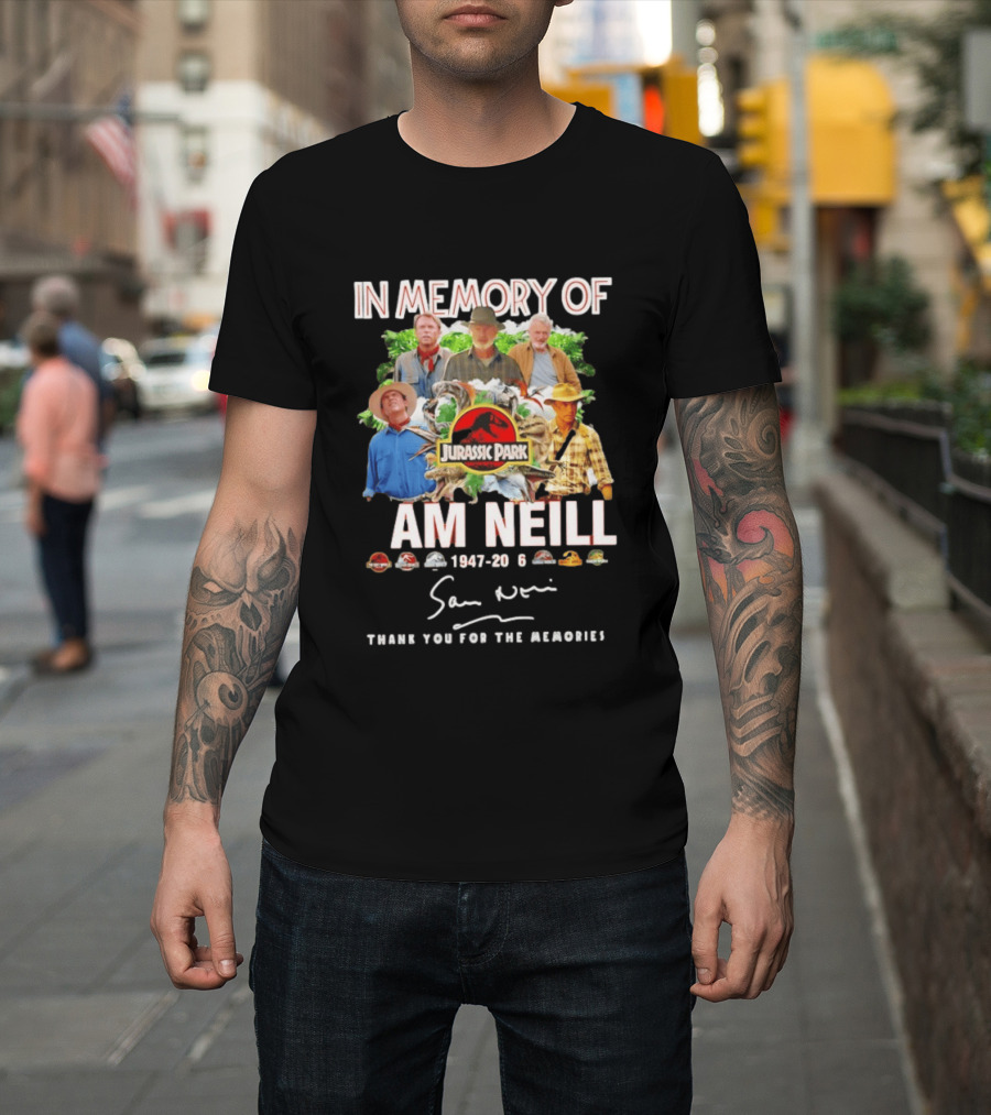 In Memory Of Sam Neill 1947 2026 Thank You For The Memories Jurassic Park Signatures T-Shirt