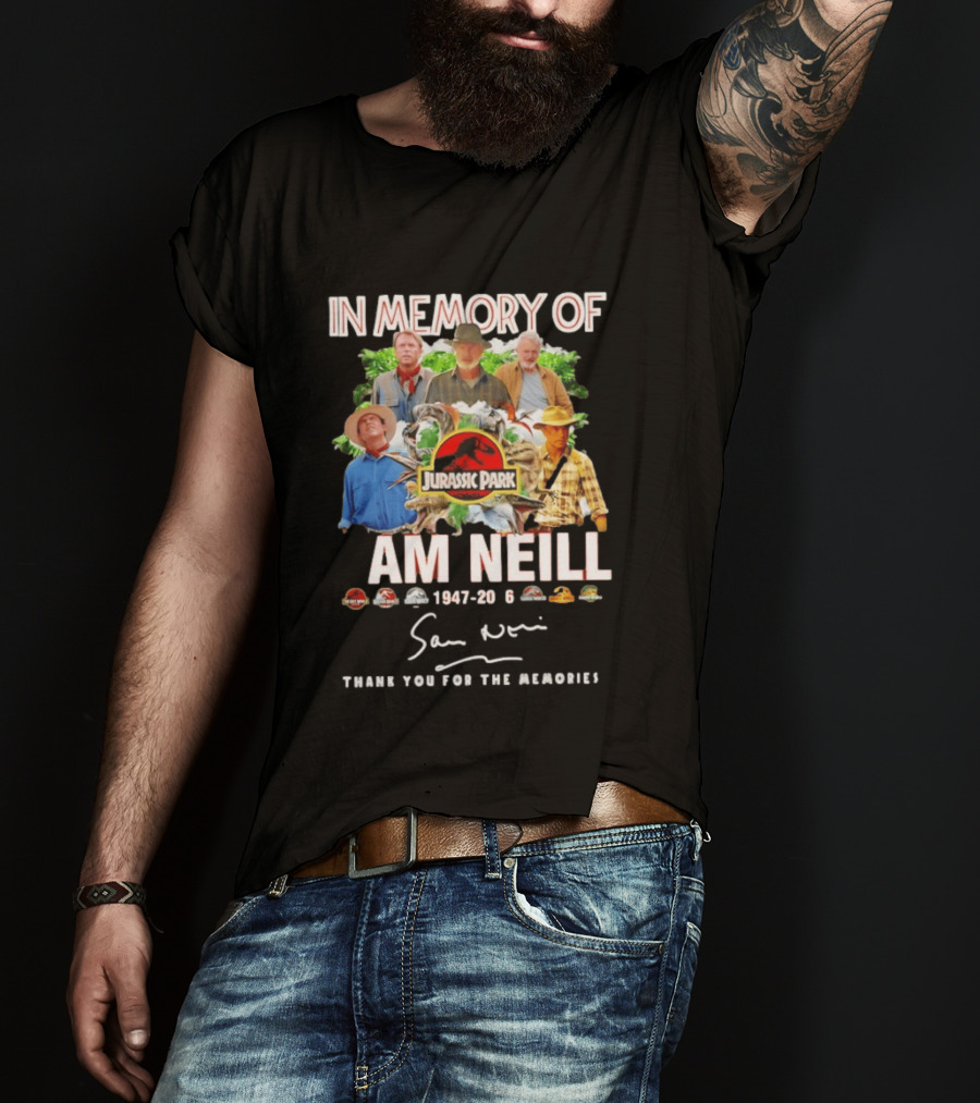 In Memory Of Sam Neill 1947 2026 Thank You For The Memories Jurassic Park Signatures T-Shirt