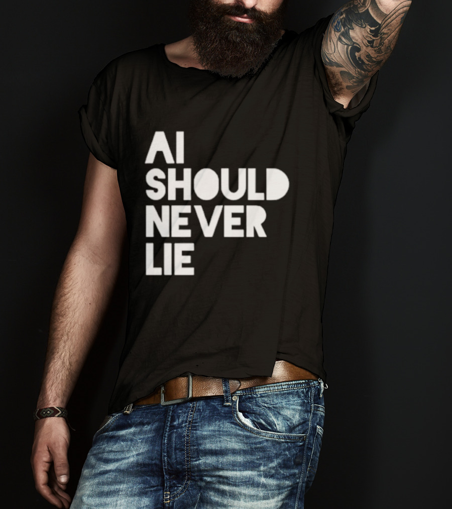 AI Should Never Lie T-Shirt