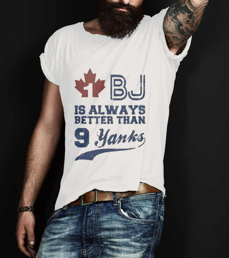 BJ Is Always Better Than 9 Yanks Canada Leaf T-Shirt