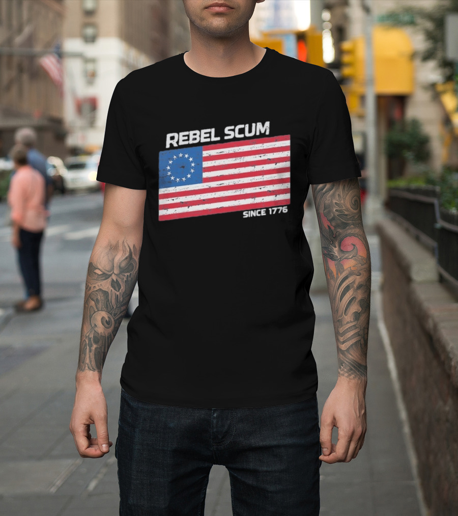 Rebel Scum Since 1776 Betsy Ross Flag T-Shirt