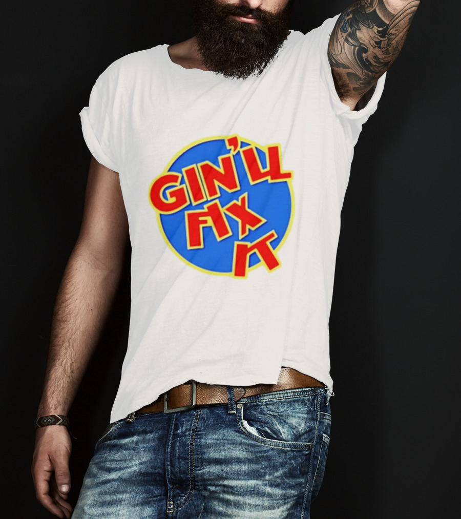 Gin'll Fix It Bold Colorful T-Shirt