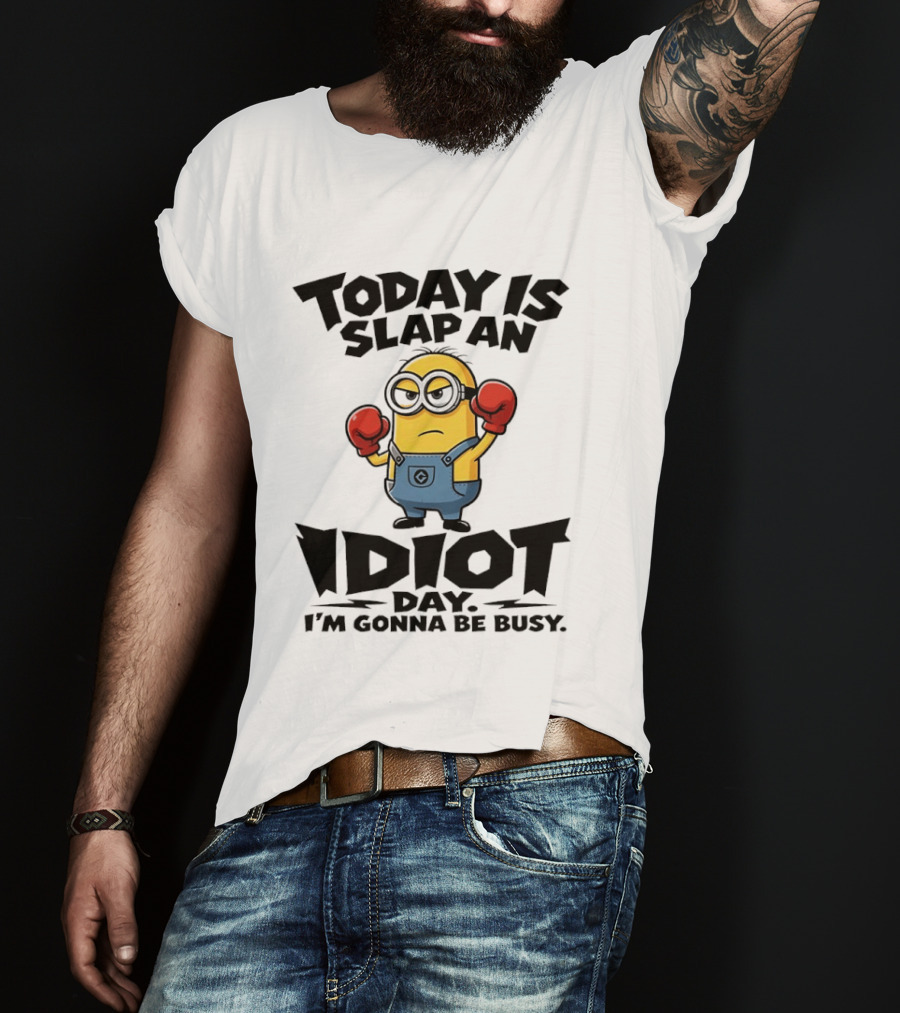 Today Is Slap An Idiot Day I'm Gonna Be Busy Minion Boxing Gloves T-Shirt
