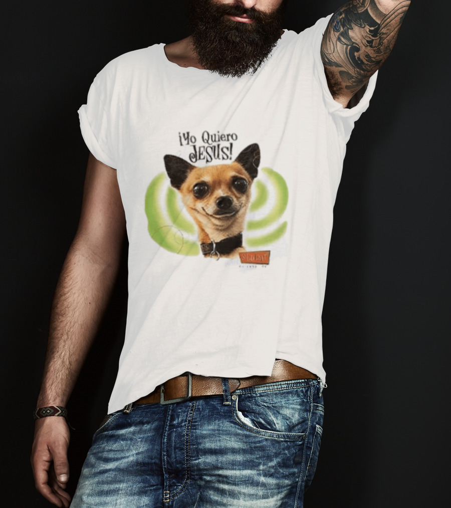 Yo Quiero Jesus Chihuahua Dog With Green Background And Sedent Message T-Shirt