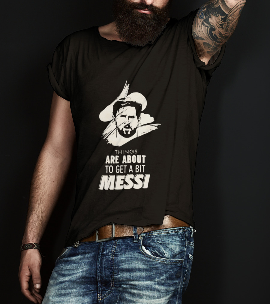 Things Are About To Get A Bit Messi Face Sketch T-Shirt