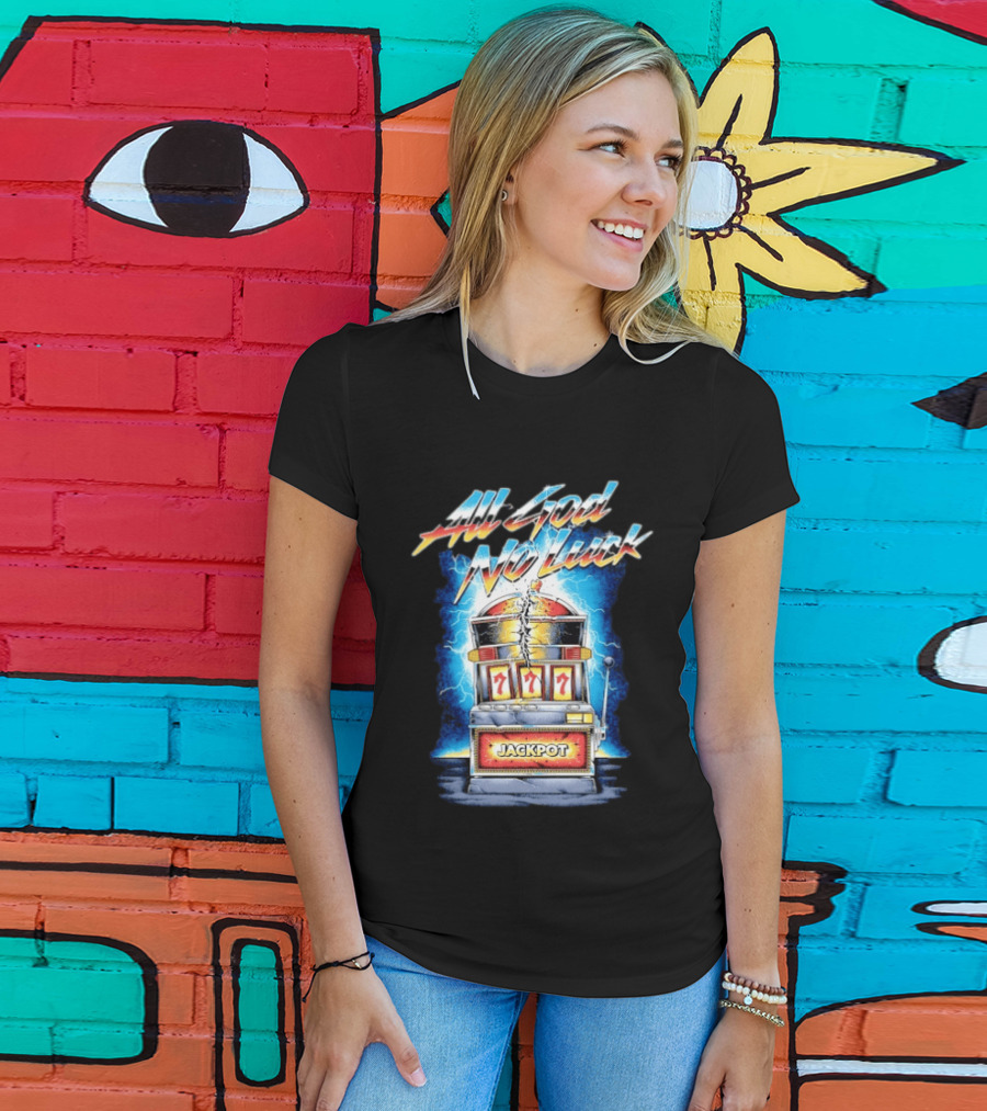 All God No Luck Jackpot Slot Machine Gambling Seven Sevens T-Shirt