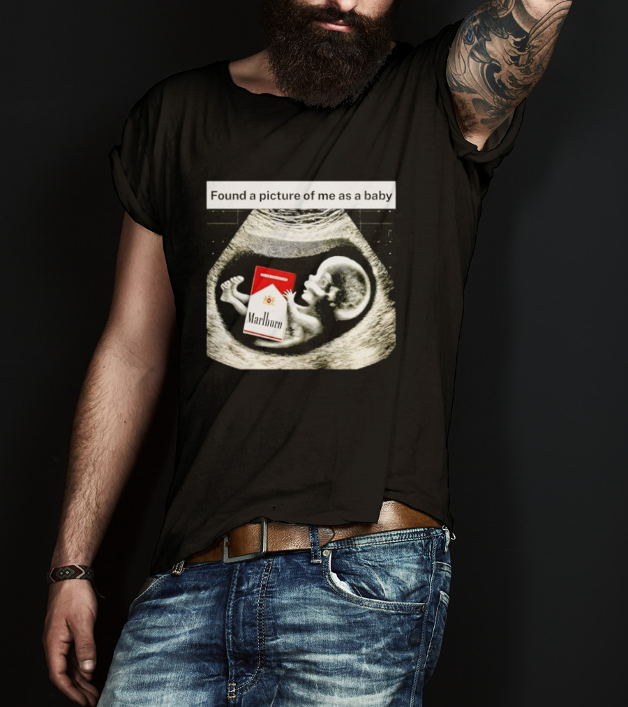 Found A Picture Of Me As A Baby Marlboro Ultrasound Humor T-Shirt