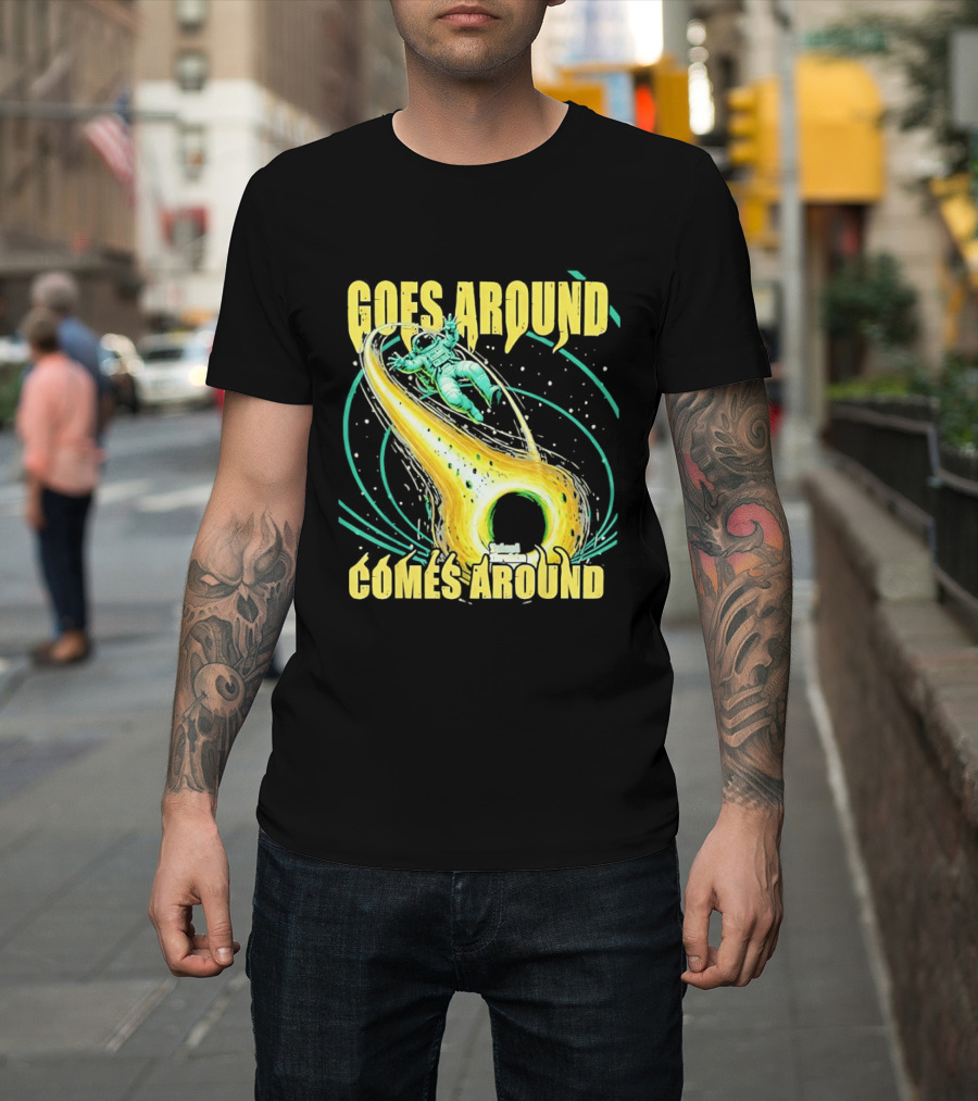 Goes Around Comes Around Astronaut Black Hole Space Adventure T-Shirt