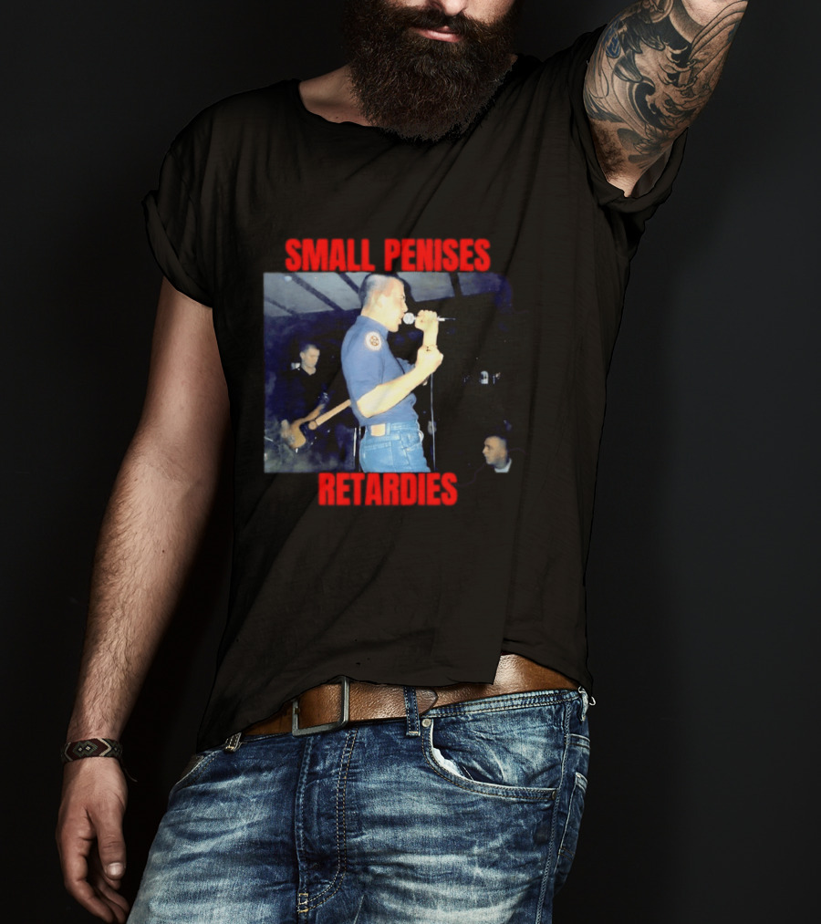 Small Penises Retardies Punk Rock Hardcore T-Shirt