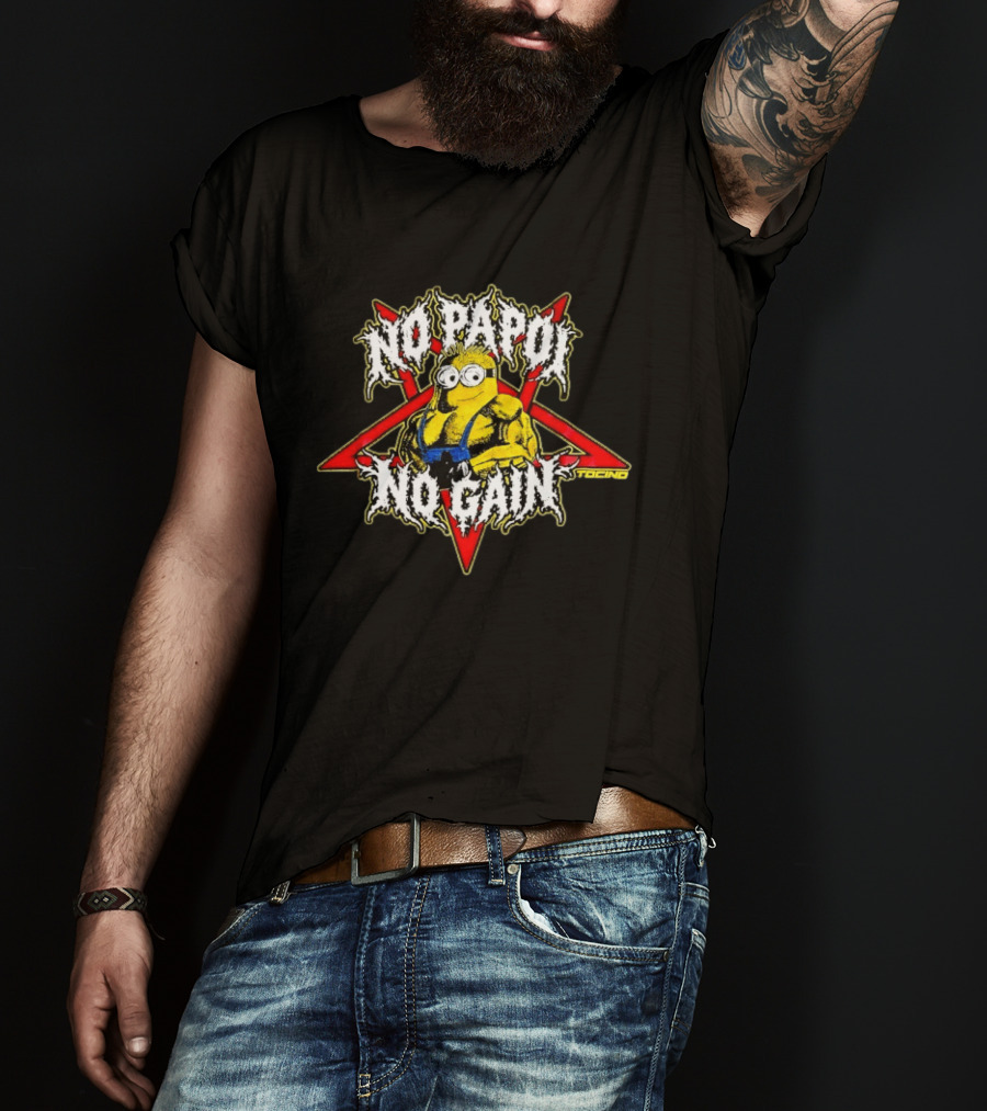 Minions No Papoi No Gain Gym Bodybuilding Fitness Motivation T-Shirt