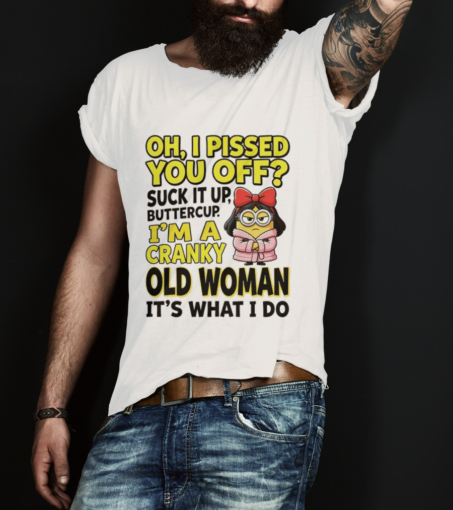 Oh I Pissed You Off Suck It Up Buttercup I'm A Cranky Old Woman It's What I Do Red Bow T-Shirt