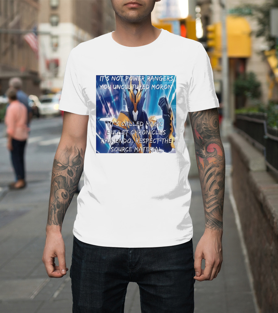 Magic Bullet Chronicles Ryukendo Not Power Rangers Respect The Source Material T-Shirt