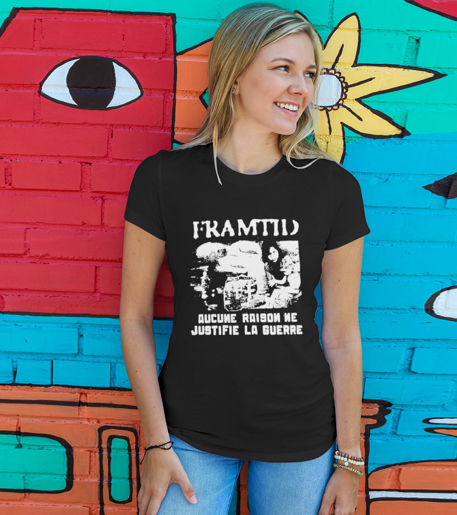 Framtid Aucune Raison Ne Justifie La Guerre Protest Message T-Shirt