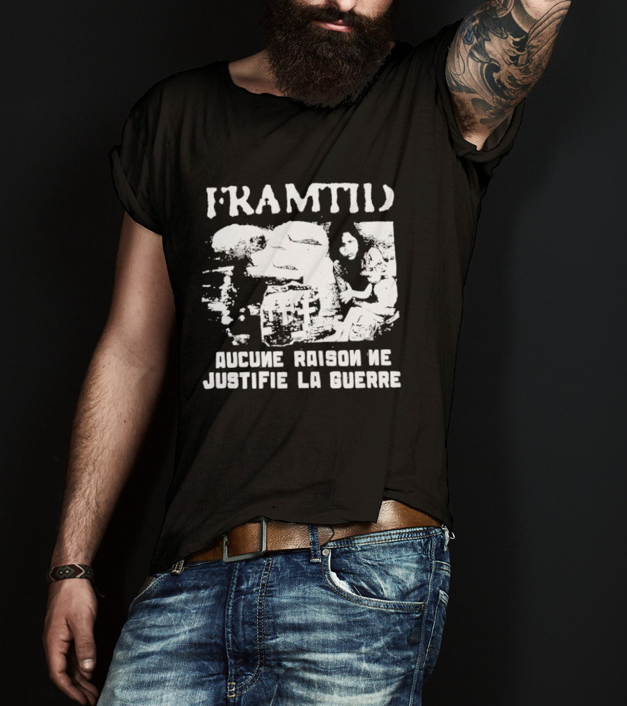 Framtid Aucune Raison Ne Justifie La Guerre Protest Message T-Shirt