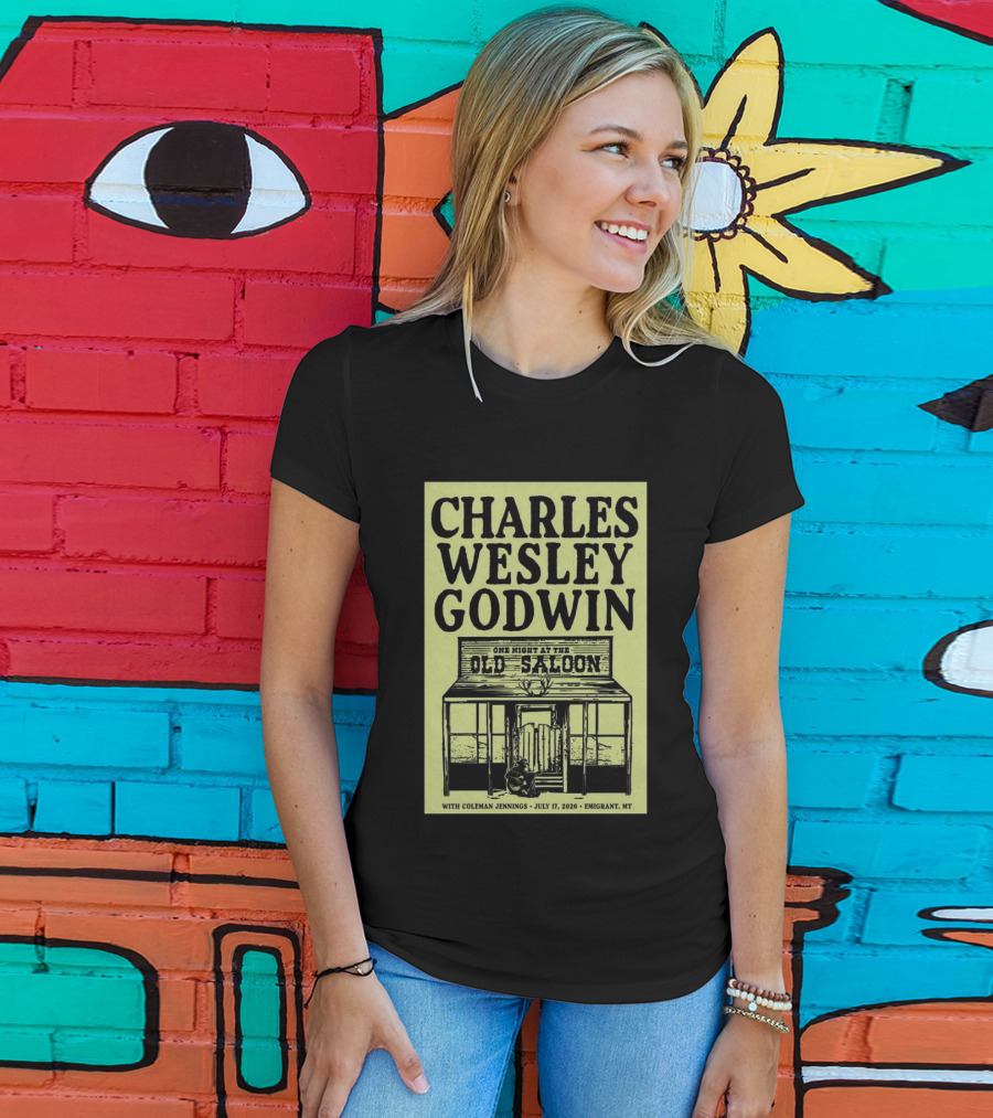 Charles Wesley Godwin One Night At The Old Saloon July 17 2026 Emigrant MT T-Shirt