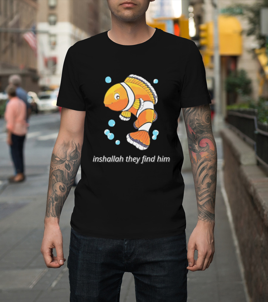 Inshallah They Find Him Clownfish Finding Nemo T-Shirt
