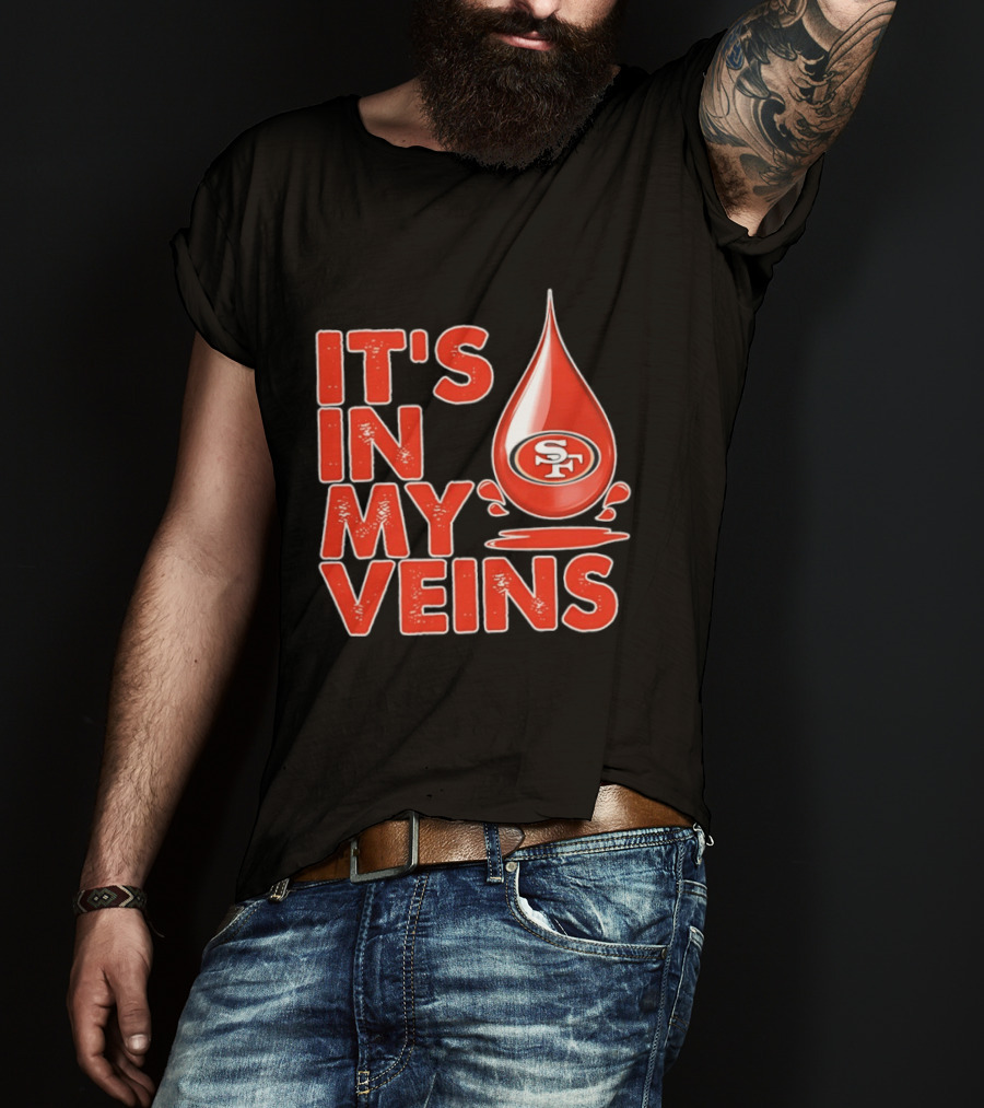 San Francisco 49ers It's In My Veins Football Pride T-Shirt