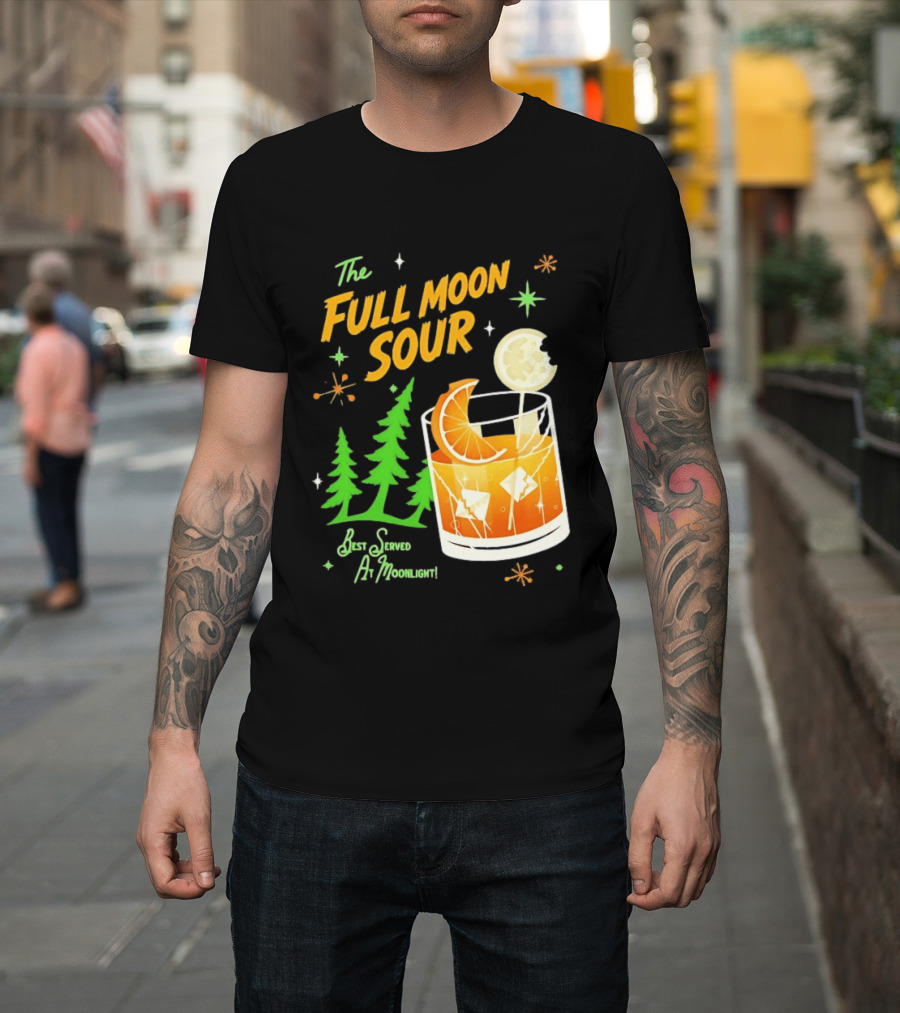The Full Moon Sour Best Served At Moonlight With Citrus And Pine Trees T-Shirt