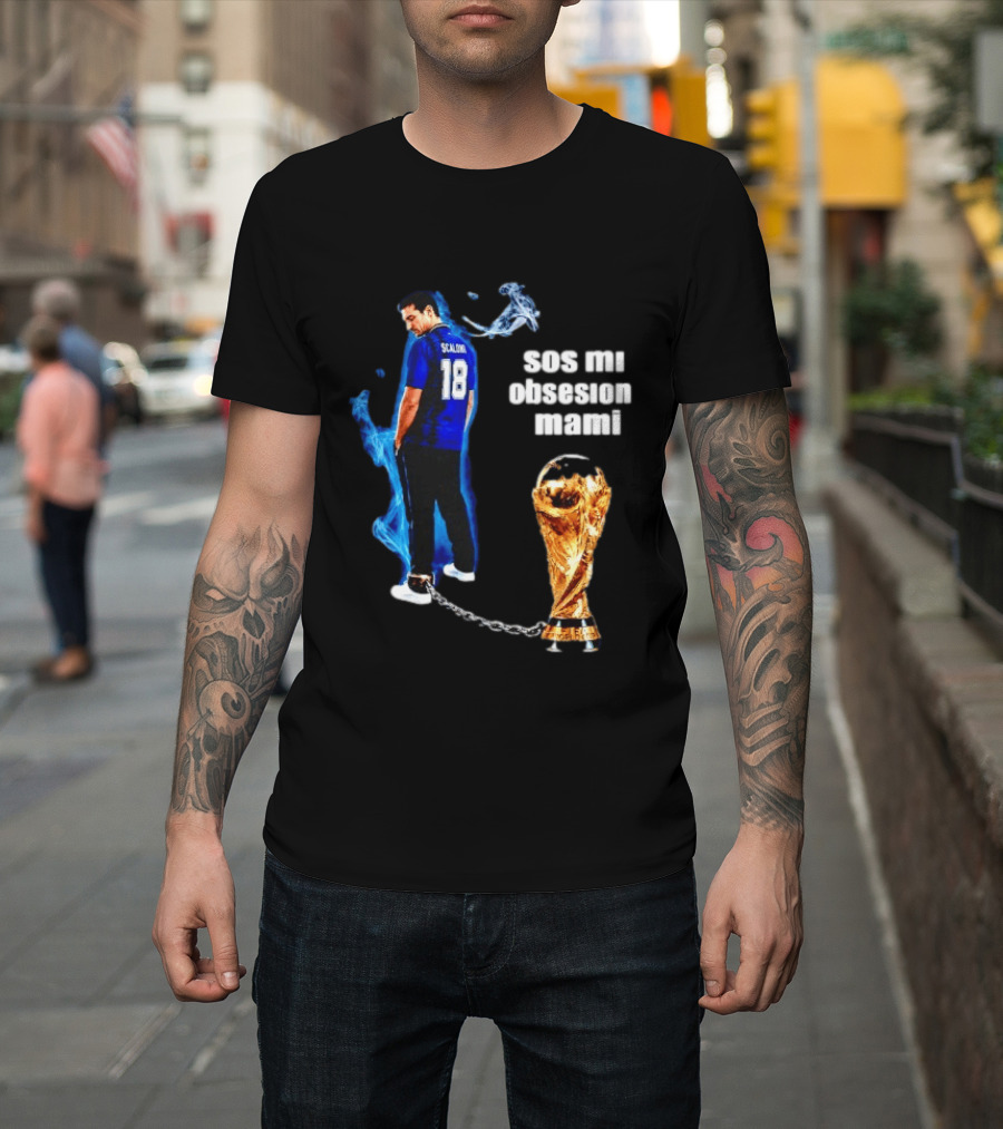 Lionel Scaloni 18 Argentina Sos Mi Obsesion Mami Trophy Chains T-Shirt