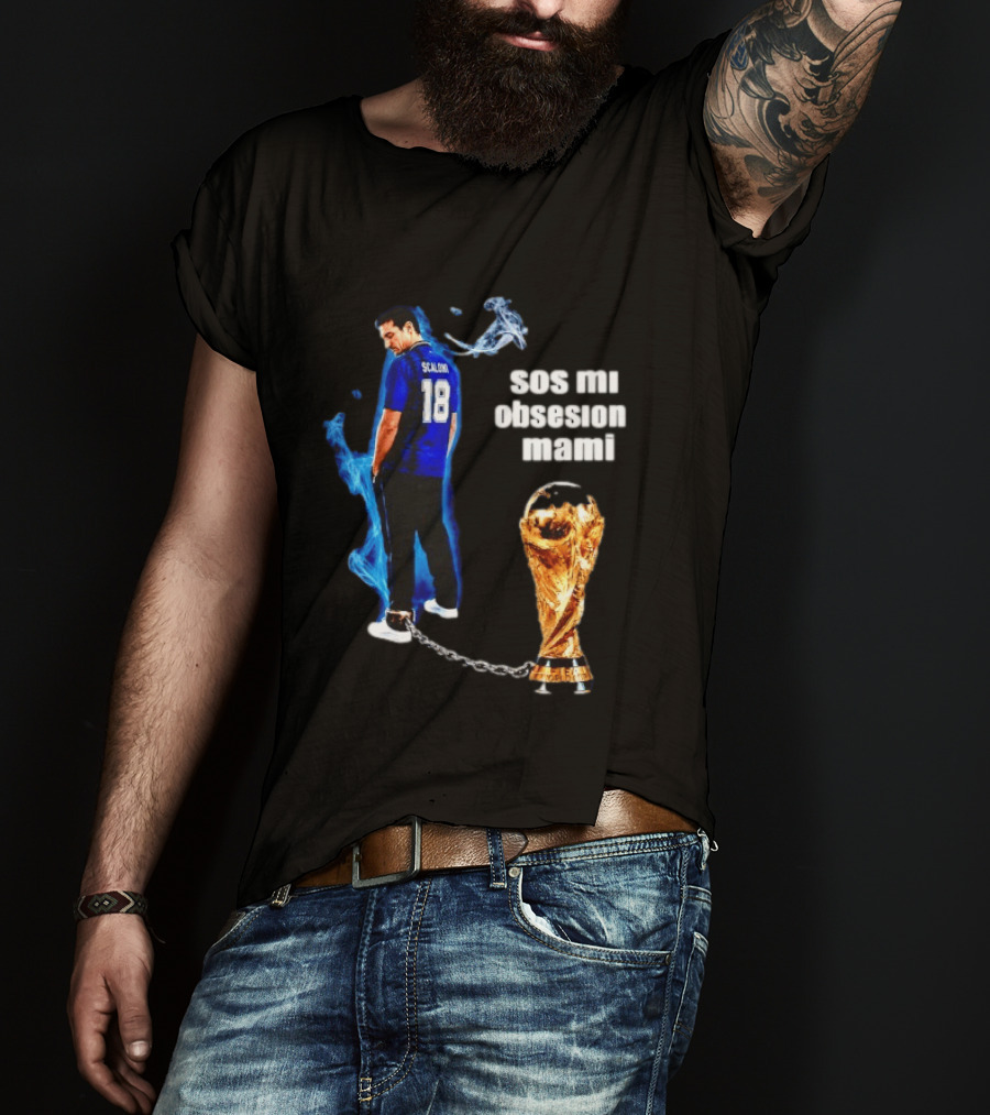 Lionel Scaloni 18 Argentina Sos Mi Obsesion Mami Trophy Chains T-Shirt