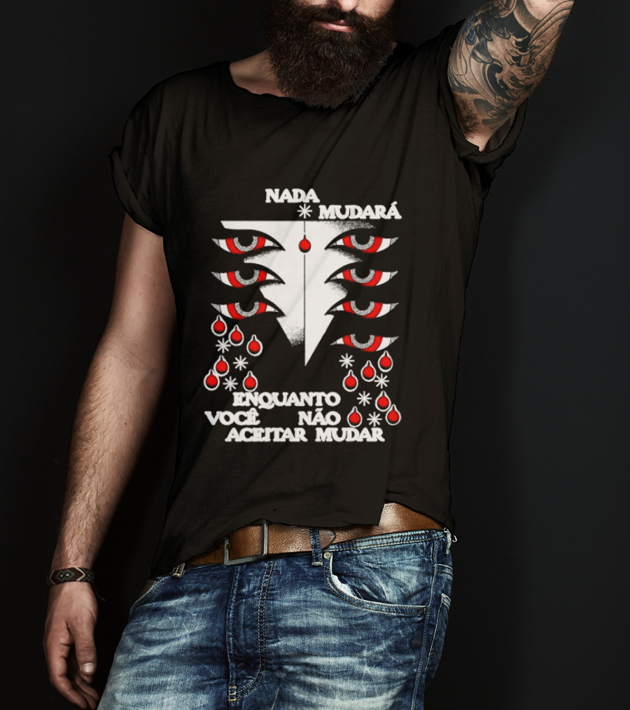 Nada Mudará Enquanto Você Não Aceitar Mudar Olhos E Gotas Mementodie T-Shirt