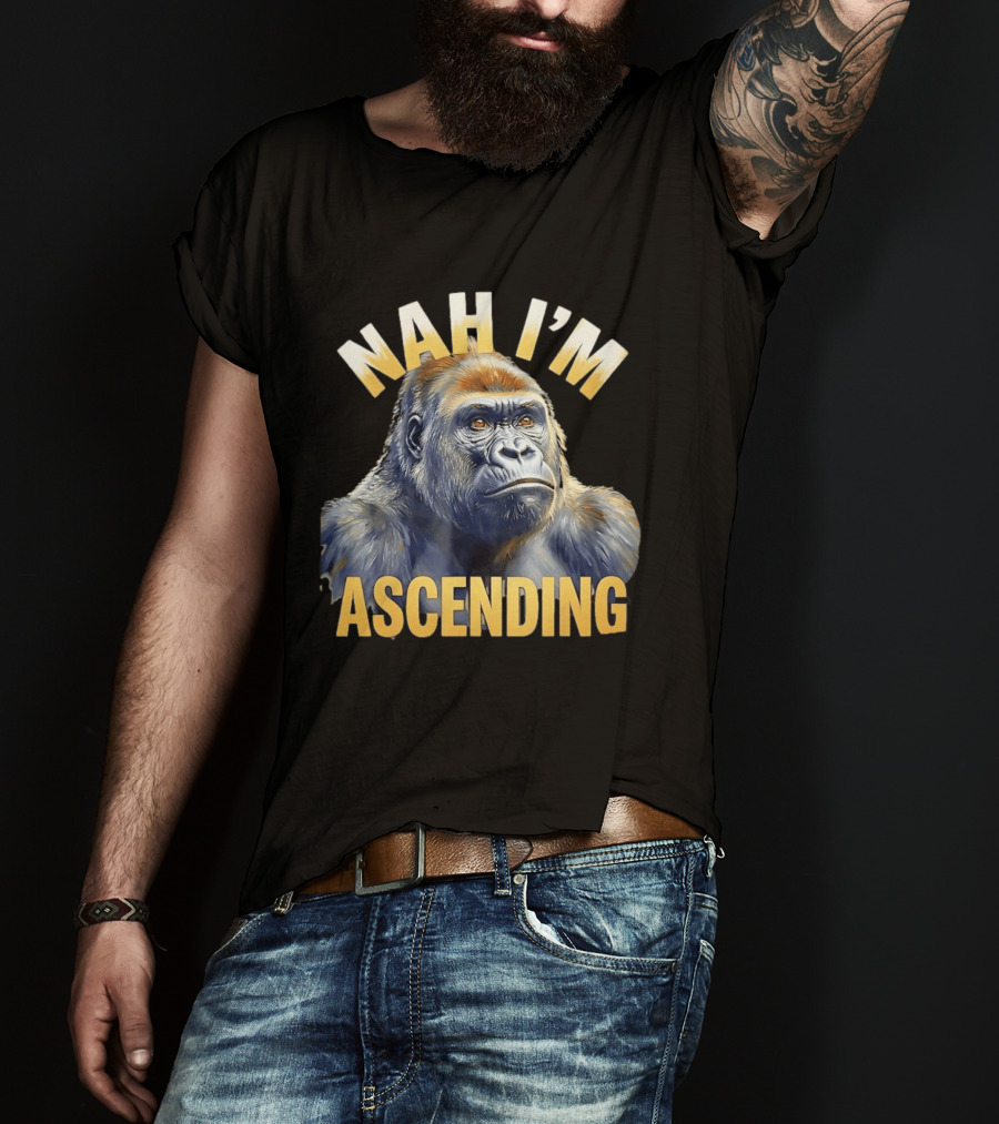 Nah I'm Ascending Gorilla Meme Ape T-Shirt