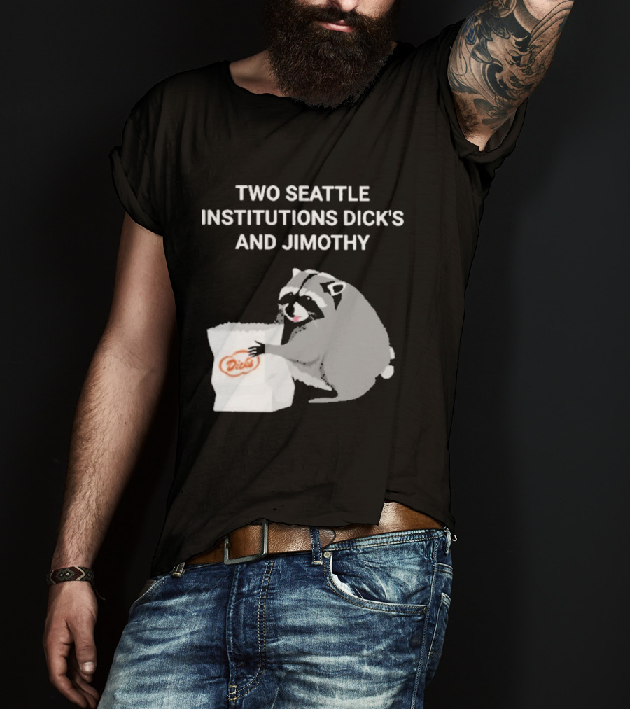 Two Seattle Institutions Dick's And Jimothy Raccoon T-Shirt