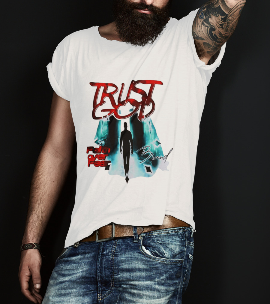 Trust God Faith Over Fear Brand Inspirational Spiritual Empowerment T-Shirt